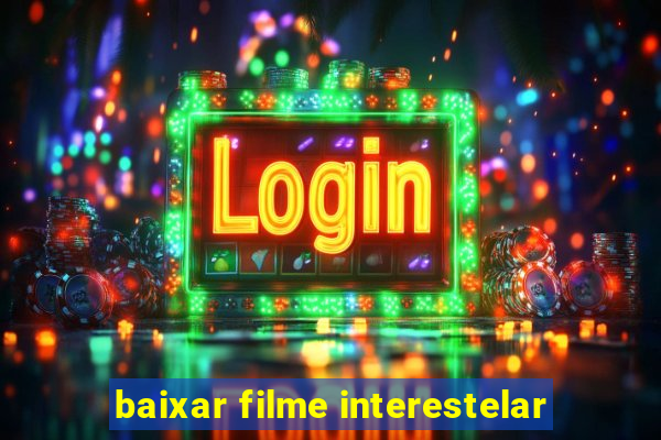 baixar filme interestelar